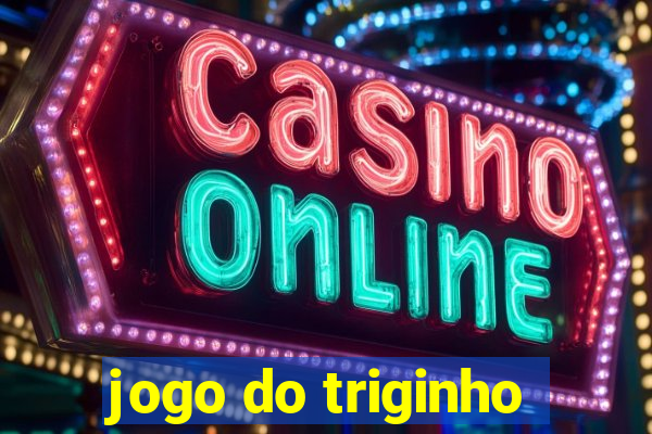 jogo do triginho